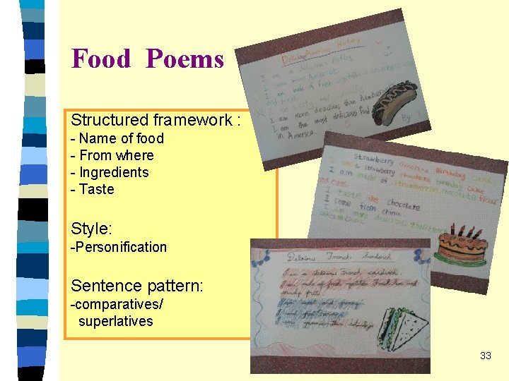 Food Poems Structured framework : - Name of food - From where - Ingredients Food Poems Structured framework : - Name of food - From where - Ingredients