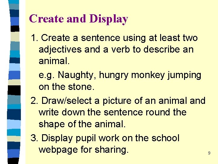 Create and Display 1. Create a sentence using at least two adjectives and a Create and Display 1. Create a sentence using at least two adjectives and a