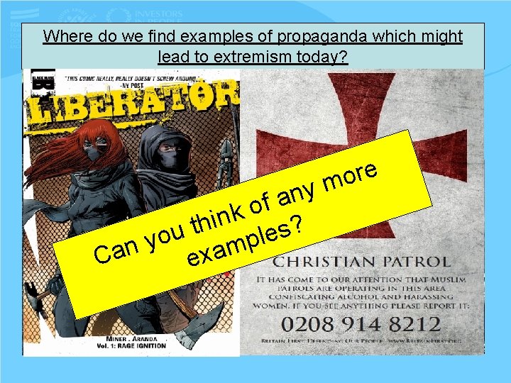 Where do we find examples of propaganda which might lead to extremism today? e