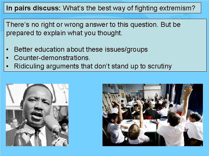 In pairs discuss: What’s the best way of fighting extremism? There’s no right or