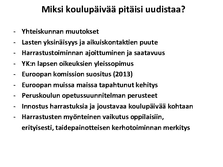 Miksi koulupäivää pitäisi uudistaa? - Yhteiskunnan muutokset Lasten yksinäisyys ja aikuiskontaktien puute Harrastustoiminnan ajoittuminen