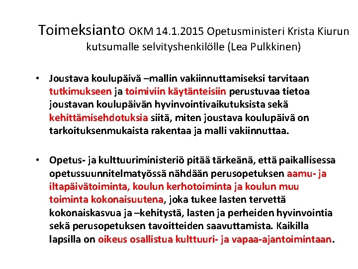 Toimeksianto OKM 14. 1. 2015 Opetusministeri Krista Kiurun kutsumalle selvityshenkilölle (Lea Pulkkinen) • Joustava
