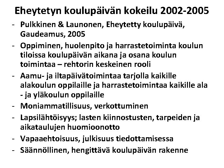 Eheytetyn koulupäivän kokeilu 2002 -2005 - Pulkkinen & Launonen, Eheytetty koulupäivä, Gaudeamus, 2005 -