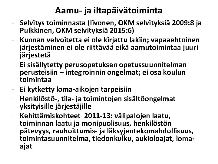 Aamu- ja iltapäivätoiminta - Selvitys toiminnasta (Iivonen, OKM selvityksiä 2009: 8 ja Pulkkinen, OKM