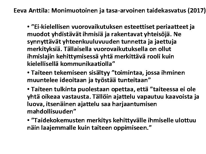 Eeva Anttila: Monimuotoinen ja tasa-arvoinen taidekasvatus (2017) • ”Ei-kielellisen vuorovaikutuksen esteettiset periaatteet ja muodot