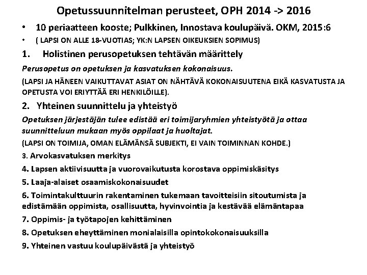 Opetussuunnitelman perusteet, OPH 2014 -> 2016 • 10 periaatteen kooste; Pulkkinen, Innostava koulupäivä. OKM,