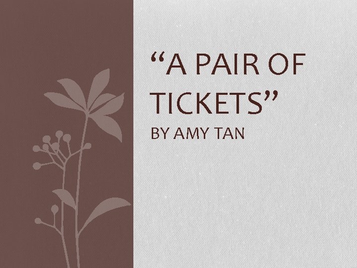 “A PAIR OF TICKETS” BY AMY TAN 