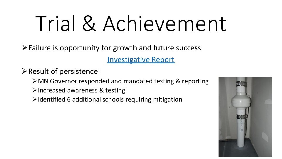 Trial & Achievement ØFailure is opportunity for growth and future success Investigative Report ØResult
