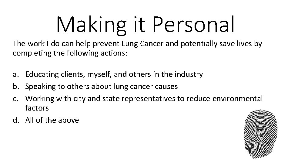 Making it Personal The work I do can help prevent Lung Cancer and potentially