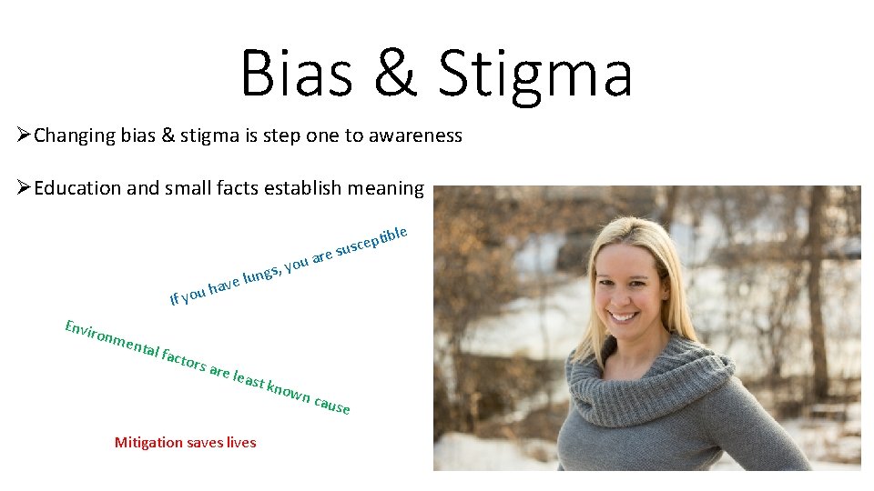 Bias & Stigma ØChanging bias & stigma is step one to awareness ØEducation and