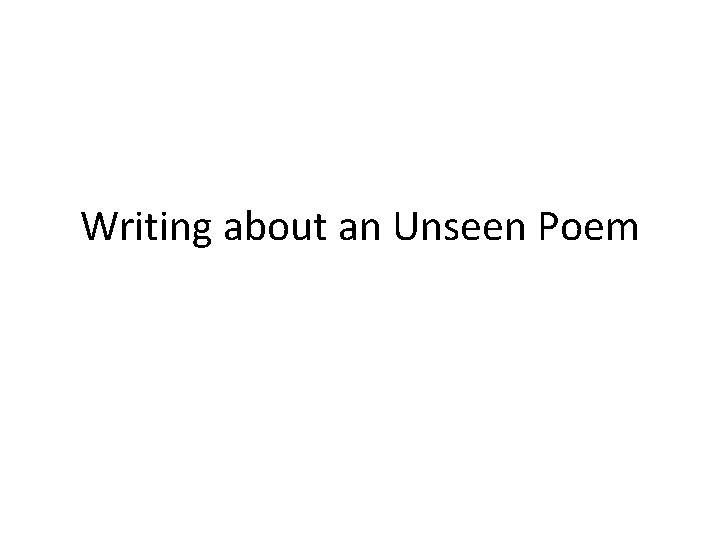 Writing about an Unseen Poem 