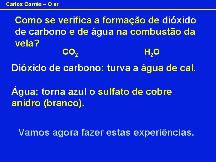 Carlos Corrêa – O ar Como se verifica a formação de dióxido de carbono