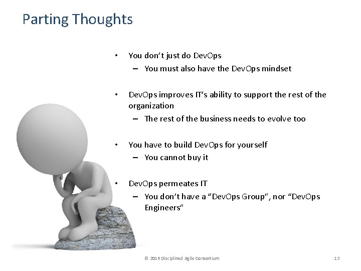 Parting Thoughts • You don’t just do Dev. Ops – You must also have