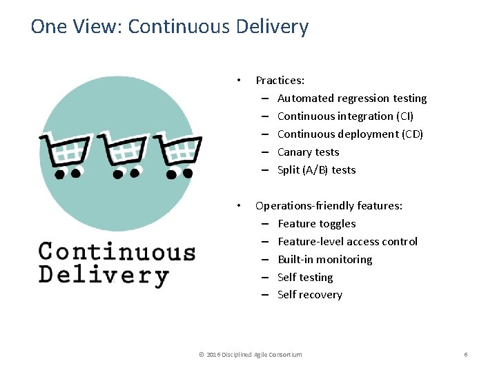 One View: Continuous Delivery • Practices: – Automated regression testing – Continuous integration (CI)