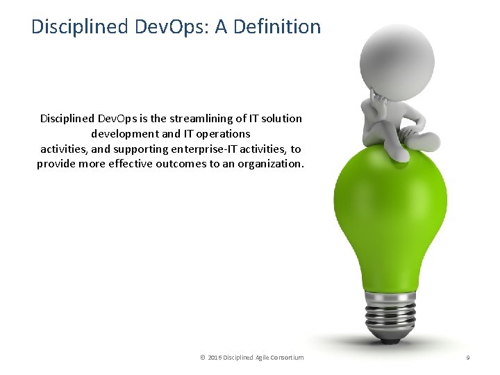 Disciplined Dev. Ops: A Definition Disciplined Dev. Ops is the streamlining of IT solution