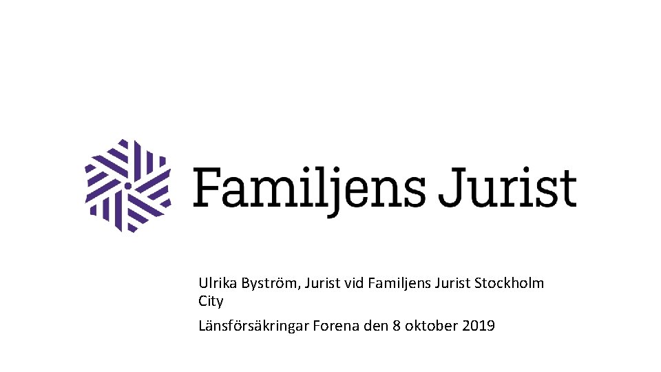 Ulrika Byström, Jurist vid Familjens Jurist Stockholm City Länsförsäkringar Forena den 8 oktober 2019