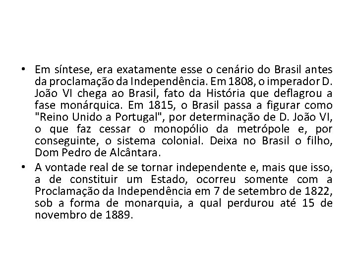  • Em síntese, era exatamente esse o cenário do Brasil antes da proclamação