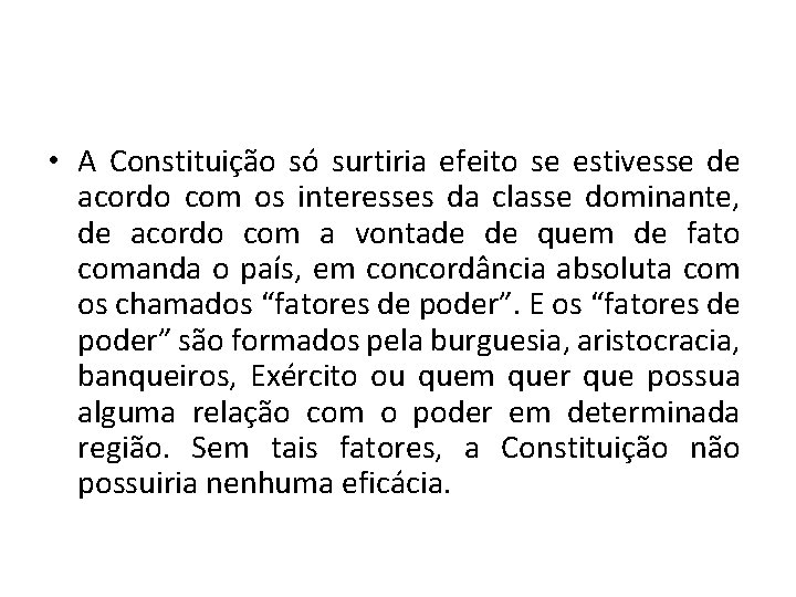  • A Constituição só surtiria efeito se estivesse de acordo com os interesses