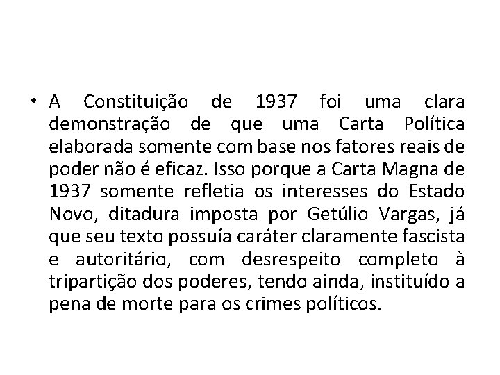  • A Constituição de 1937 foi uma clara demonstração de que uma Carta