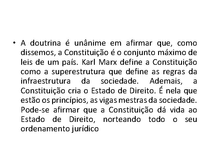  • A doutrina é unânime em afirmar que, como dissemos, a Constituição é