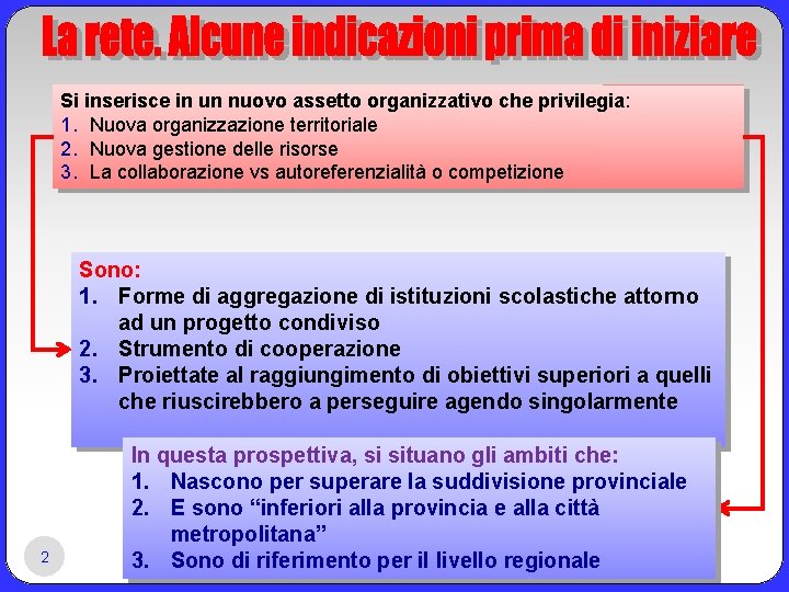 Si inserisce in un nuovo assetto organizzativo che privilegia: 1. Nuova organizzazione territoriale 2.