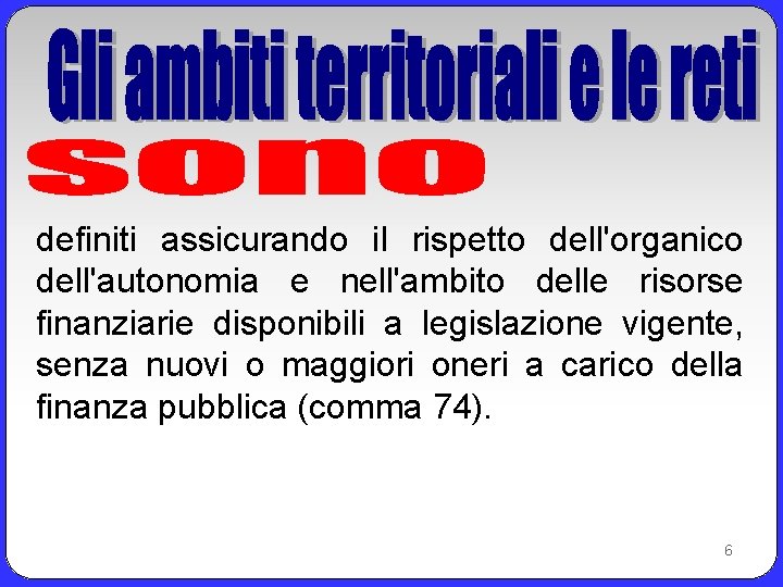 definiti assicurando il rispetto dell'organico dell'autonomia e nell'ambito delle risorse finanziarie disponibili a legislazione