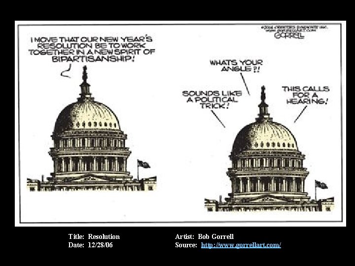 Title: Resolution Date: 12/28/06 Artist: Bob Gorrell Source: http: //www. gorrellart. com/ 