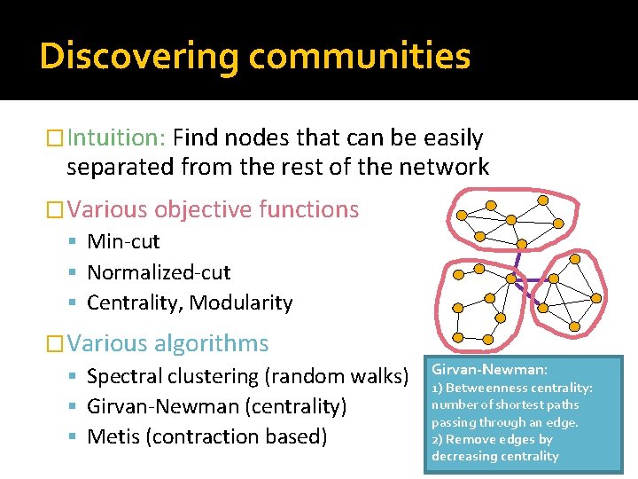 Discovering communities �Intuition: Find nodes that can be easily separated from the rest of