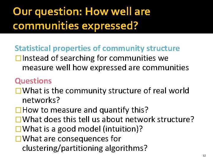 Our question: How well are communities expressed? Statistical properties of community structure �Instead of