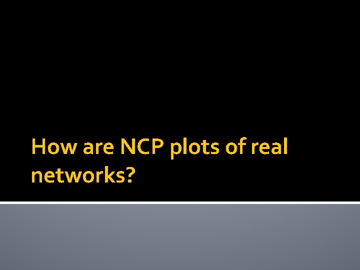 How are NCP plots of real networks? 