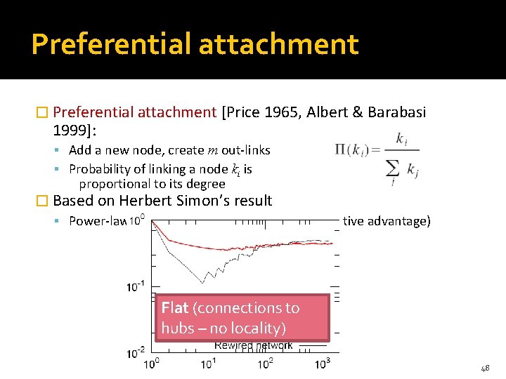 Preferential attachment � Preferential attachment [Price 1965, Albert & Barabasi 1999]: Add a new