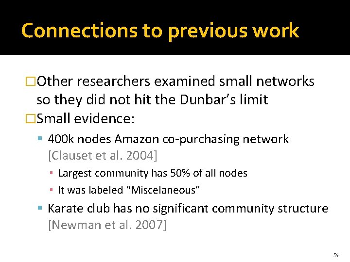 Connections to previous work �Other researchers examined small networks so they did not hit