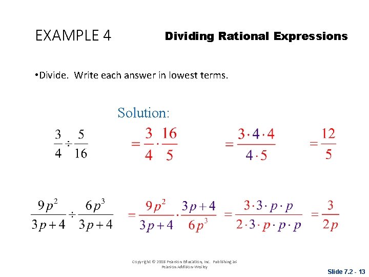 EXAMPLE 4 Dividing Rational Expressions • Divide. Write each answer in lowest terms. Solution: