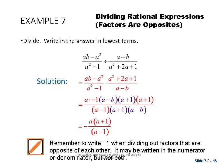 EXAMPLE 7 Dividing Rational Expressions (Factors Are Opposites) • Divide. Write in the answer