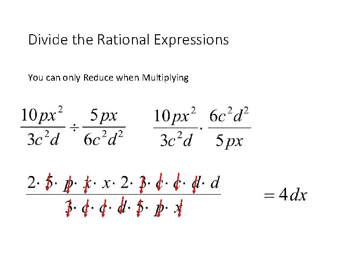 Divide the Rational Expressions You can only Reduce when Multiplying 