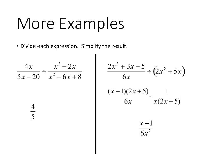 More Examples • Divide each expression. Simplify the result. 