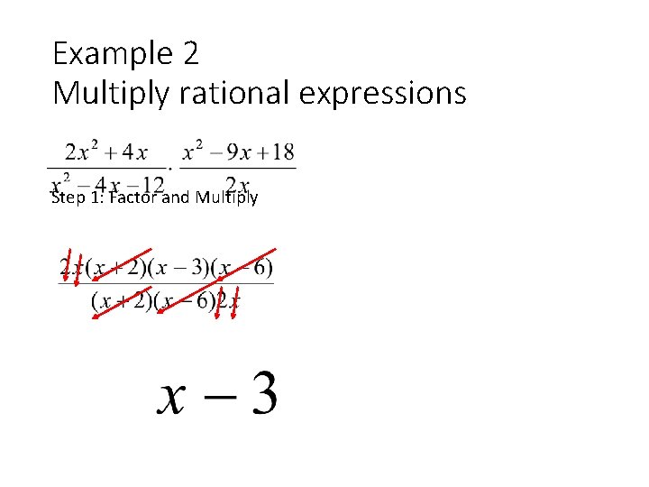 Example 2 Multiply rational expressions Step 1: Factor and Multiply 