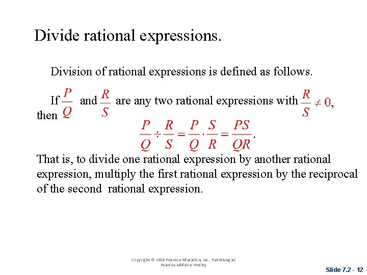 Divide rational expressions. Division of rational expressions is defined as follows. If then and