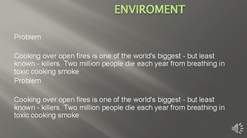 ENVIROMENT Problem Cooking over open fires is one of the world's biggest - but