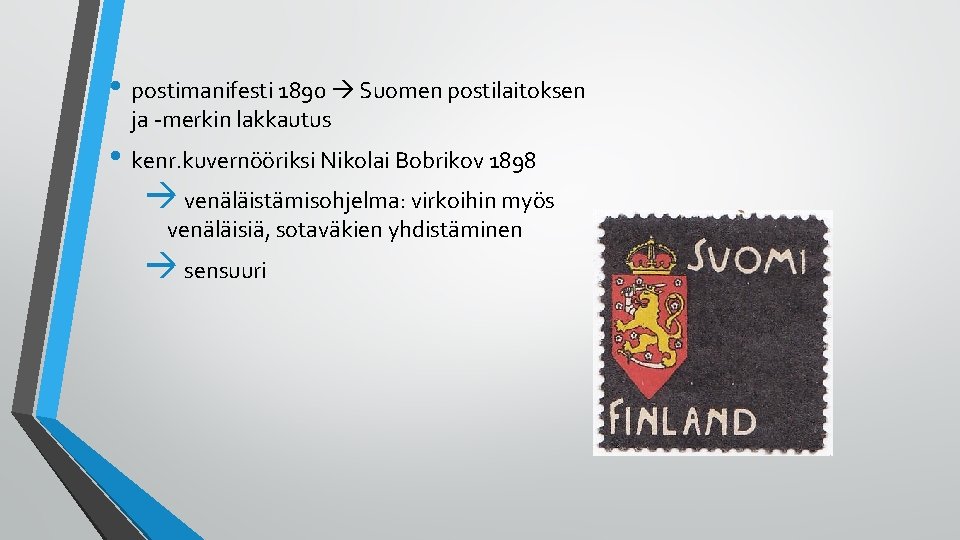  • postimanifesti 1890 Suomen postilaitoksen ja -merkin lakkautus • kenr. kuvernööriksi Nikolai Bobrikov