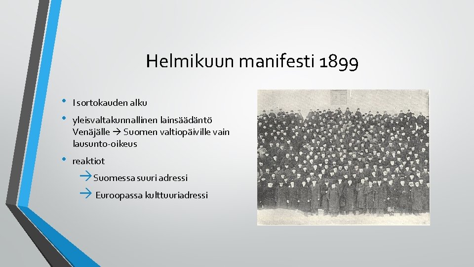 Helmikuun manifesti 1899 • • I sortokauden alku • reaktiot yleisvaltakunnallinen lainsäädäntö Venäjälle Suomen