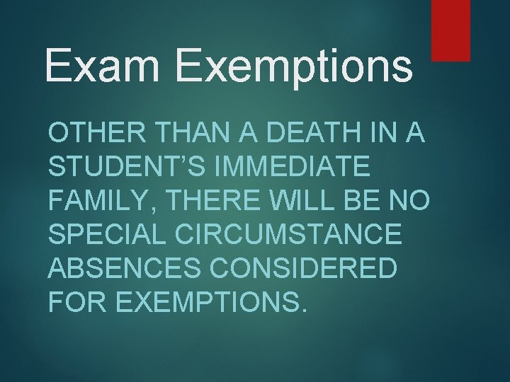 Exam Exemptions OTHER THAN A DEATH IN A STUDENT’S IMMEDIATE FAMILY, THERE WILL BE