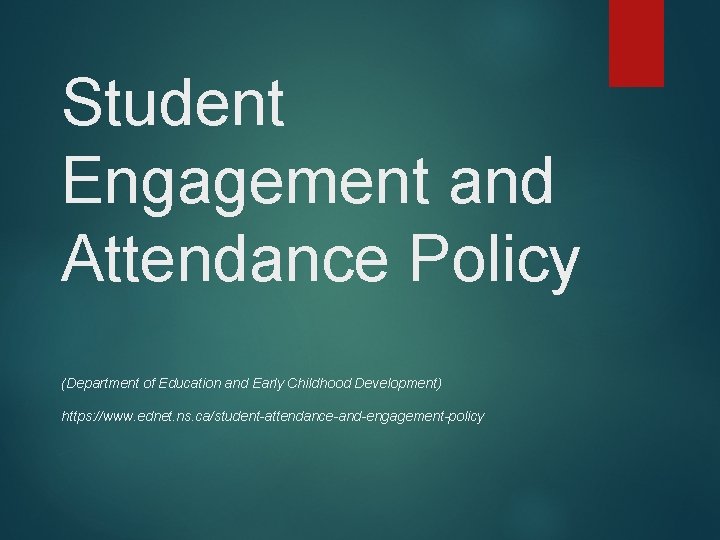 Student Engagement and Attendance Policy (Department of Education and Early Childhood Development) https: //www.
