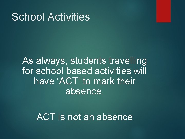 School Activities As always, students travelling for school based activities will have ‘ACT’ to