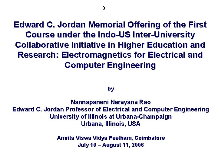 0 Edward C. Jordan Memorial Offering of the First Course under the Indo-US Inter-University