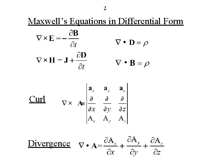 2 Maxwell’s Equations in Differential Form Curl Divergence 