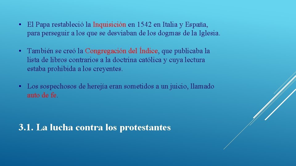  • El Papa restableció la Inquisición en 1542 en Italia y España, para