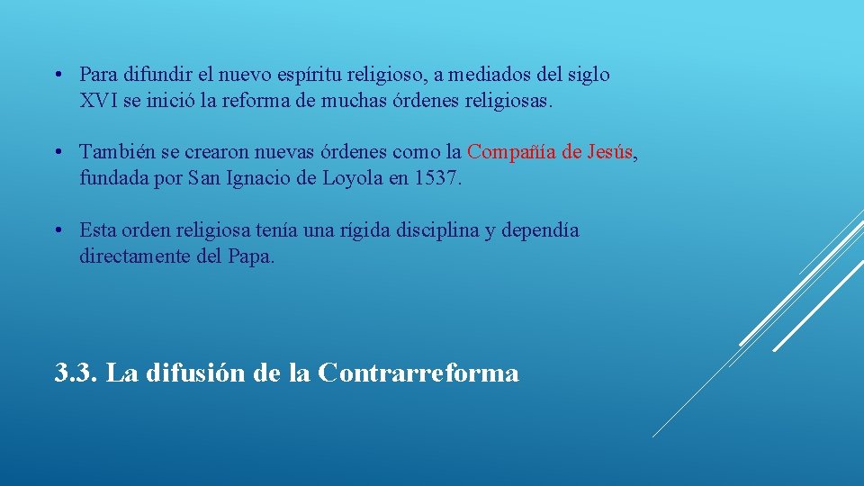  • Para difundir el nuevo espíritu religioso, a mediados del siglo XVI se