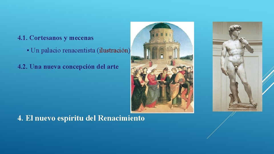 4. 1. Cortesanos y mecenas • Un palacio renacentista (ilustración) 4. 2. Una nueva