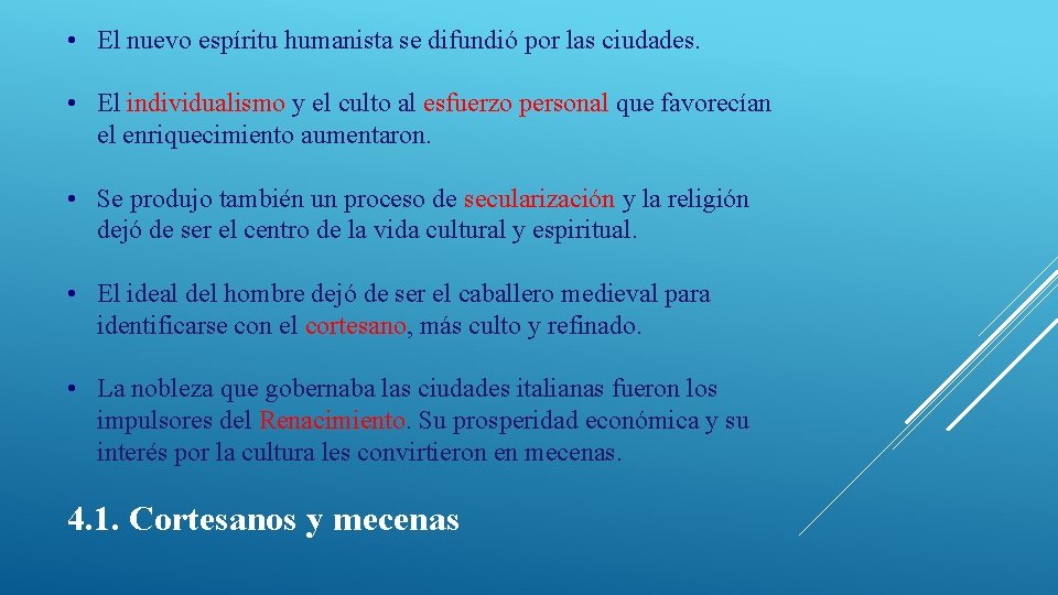  • El nuevo espíritu humanista se difundió por las ciudades. • El individualismo